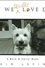 Why We Really Love Dogs A Bark & Smile® Book cover image