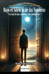 Bajo El Silencio de las Sombras: “Un viaje de amor, pérdida y redescubrimiento” (Spanish Edition) cover image