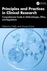 Principles and Practices in Clinical Research: Comprehensive Guide to Methodologies, Ethics, and Regulations cover image