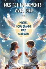 MES PETITS MOMENTS AVEC DIEU (tome2): Prières pour grandir avec confiance - Livre de prières chrétiennes pour enfants (French Edition) cover image