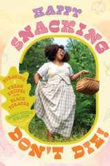 Happy Snacking, Don't Die!: Foraging and Vegan Recipes with Black Forager (A Cookbook) cover image