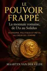 Le Pouvoir frappé: La monnaie romaine, de l’As au Solidus cover image