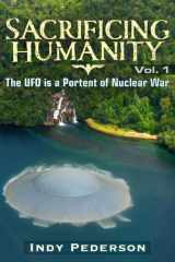 Sacrificing Humanity: The UFO is a portent of Nuclear War cover image
