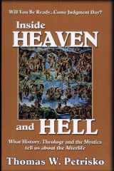 Inside Heaven and Hell What History, Theology and the Mystics Tell Us about the Afterlife cover image