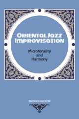 Oriental Jazz Improvisation: Microtonality and Harmony: Employing Turkish Makam, Arabic Maqam & North Indian Raga Scales and Modes cover image
