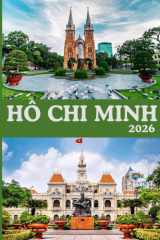 HÔ CHI MINH VIETNAM GUIDE DE VOYAGE 2026 cover image