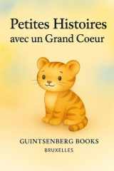 Petites histoires avec un grand cœur: “Contes illustrés pour les petits et les grands cœurs” cover image