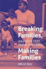 Breaking Families, Making Families: Adoption and Child Welfare in the 1990s cover image