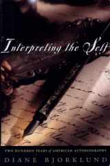 Interpreting the Self Two Hundred Years of American Autobiography cover image