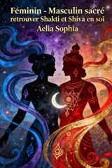 Féminin-Masculin Sacré: Retrouver Shakti et Shiva cover image