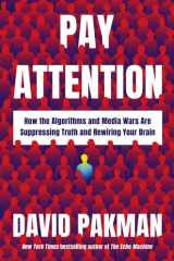 Pay Attention - How the Algorithms and Media Wars Are Suppressing Truth and Rewiring Your Brain cover image