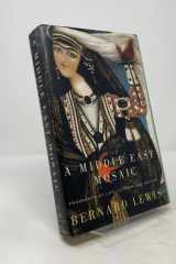 A Middle East Mosaic: Fragments of Life, Letters, and History cover image