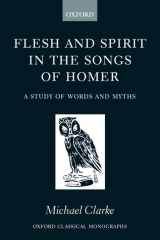 Flesh and Spirit in the Songs of Homer: A Study of Words and Myths (Oxford Classical Monographs) cover image