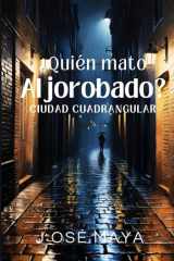 ¿Quién mato al jorobado?: Ciudad Cuadrangular (Spanish Edition) cover image