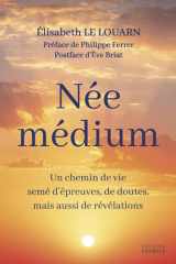 Née médium - Un chemin de vie semé d'épreuves, de doutes, mais aussi de révélations cover image