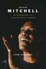 Arthur Mitchell - The Extraordinary Life of Harlem's Ballet Visionary cover image