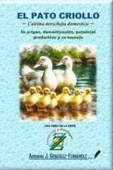 EL PATO CRIOLLO ─ Cairina moschata domestica ─ - Su origen, domesticación, potencial productivo y su manejo cover image