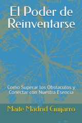 El Poder de Reinventarse - Como Superar los Obstaculos y Conectar con Nuestra Esencia cover image