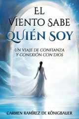 El Viento Sabe Quién Soy - Un Viaje de Confianza y Conexión con Dios cover image