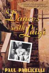 Dances with Luigi A Grandson's Determined Quest to Comprehend Italy and the Italians cover image