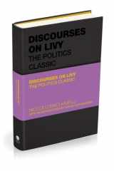 Discourses on Livy: The Politics Classic (Capstone Classics) cover image