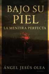 Bajo Su Piel - La Mentira Perfecta: Volumen 1 de la Serie "Bajo Su Piel" cover image