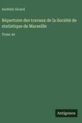 Répertoire des travaux de la Société de statistique de Marseille Tome 40 cover image