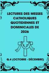 Lectures Des Messes Catholiques Quotidiennes Et Dominicales De 2026: Q.4 (Octobre - Décembre) cover image