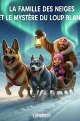 LA FAMILLE DES NEIGES ET LE MYSTÈRE DU LOUP BLANC cover image
