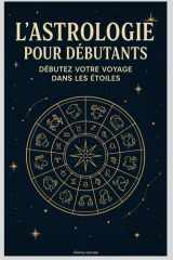 L'Astrologie pour Débutants : Débutez Votre Voyage dans les Étoiles cover image