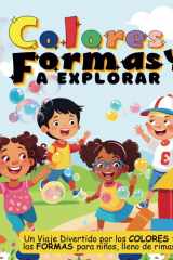 Colores Y Formas A Explorar, Libros Infantiles En Español.: Aprende Y Juega En El Parque Con Un Cuento Para Cada Color Y Forma Lleno De Rimas. Para Niños De 2 - 5 Años. (Spanish Edition) cover image