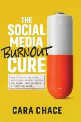 The Social Media Burnout Cure: How to Ditch the Scroll, Quiet Your Nervous System, and Market Your Business Without the Chaos cover image