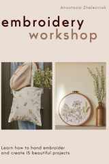 Embroidery Workshop: Learn how to hand embroider and create 15 beautiful projects cover image