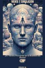 Mente y Simulación - ¿Es Nuestra Percepción de la Realidad una Ilusión? cover image