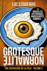 Grotesque Normalité: Une anthologie de la folie - Volume 3 cover image