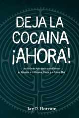 Deja la Cocaína Ahora - Una guía de auto-ayuda para dejar su adicción a la cocaína o metanfetamina. (GlobalAddictionSolutions.org) cover image