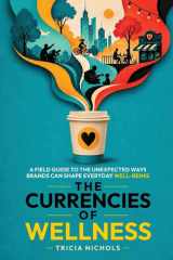 The Currencies of Wellness: A Field Guide to the Unexpected Ways Brands Can Shape Everyday Well-Being cover image