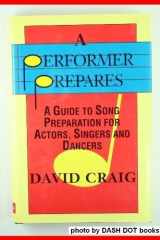 A Performer Prepares: A Guide to Song Preparation for Actors, Singers and Dancers (Applause Acting Series) cover image