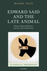 Edward Said and the Late Animal: Classics, Negative Dialectics, and the Limits of Humanism (Classical Presences) cover image