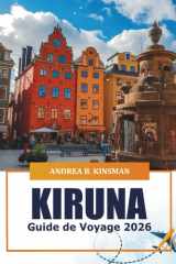 Kiruna Guide de voyage 2026: Explorer les merveilles de l'Arctique suédois, la culture samie, les aventures, les joyaux cachés et les secrets locaux de la Laponie cover image