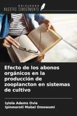 Efecto de los abonos orgánicos en la producción de zooplancton en sistemas de cultivo (Spanish Edition) cover image