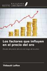 Los factores que influyen en el precio del oro: Estudio del precio del oro a lo largo de los años (Spanish Edition) cover image