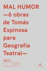 Mal humor: 6 obras de Tomás Espinosa para Geografía Teatral (Spanish Edition) cover image