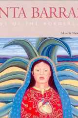Santa Barraza, Artist of the Borderlands: Artist of the Borderlands (Volume 5) (Rio Grande/Río Bravo: Borderlands Culture and Traditions) cover image