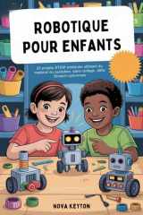 ROBOTIQUE POUR ENFANTS: 20 projets STEM pratiques utilisant du matériel du quotidien, sans codage, défis Scratch optionnels cover image