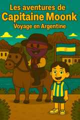 Les aventures de Capitaine Moonk: Voyage en Argentine cover image