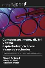 Compuestos mono, di, tri y tetra espiroheterocíclicos: avances recientes: Compuestos mono, di, tri y tetra espiroheterocíclicos (Spanish Edition) cover image