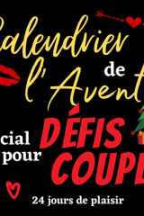 Calendrier de l'avent spécial défis pour couple: Livre coquin pour attendre Noël, composé de messages et de jeux | 24 jours d’activités sexy pour ... votre relation amoureuse (French Edition) cover image