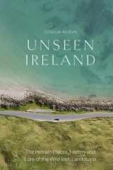 Unseen Ireland - The Hidden Places, History and Lore of the Wild Irish Landscape cover image