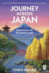 Journey Across Japan - Adventures off the beaten path from #1 bestselling author of Abroad in Japan